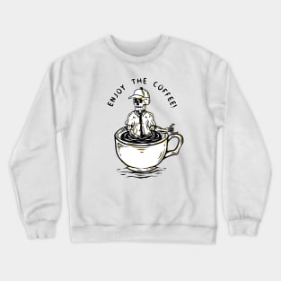 Enjoy the coffee Crewneck Sweatshirt